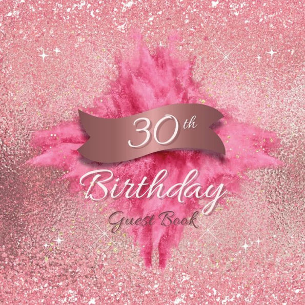 30th Birthday Guest Book Pink Blast: Fabulous For Your Birthday Party - Keepsake of Family and Friends Treasured Messages and Photos