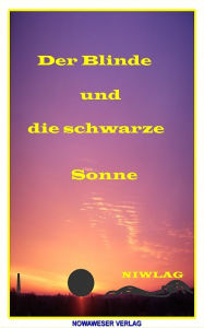 Title: Der Blinde und die schwarze Sonne, Author: Niwlag