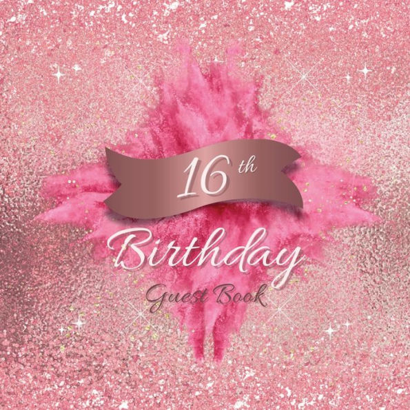 16th Birthday Guest Book Pink Blast: Fabulous For Your Birthday Party - Keepsake of Family and Friends Treasured Messages and Photos