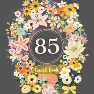 Title: 85th Guest Book Flower Garden: Fabulous For Your Party - Keepsake of Family and Friends Treasured Messages and Photos, Author: Sticky Lolly