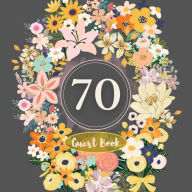 Title: 70th Guest Book Flower Garden: Fabulous For Your Party - Keepsake of Family and Friends Treasured Messages and Photos, Author: Sticky Lolly