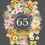 65th Guest Book Flower Garden: Fabulous For Your Party - Keepsake of Family and Friends Treasured Messages and Photos