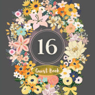 Title: 16th Guest Book Flower Garden: Fabulous For Your Party - Keepsake of Family and Friends Treasured Messages and Photos, Author: Sticky Lolly