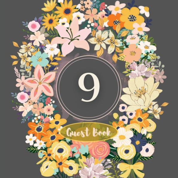 9th Guest Book Flower Garden: Fabulous For Your Party - Keepsake of Family and Friends Treasured Messages and Photos