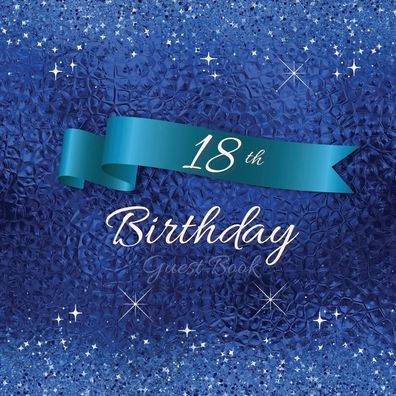 18th Birthday Guest Book Blue Sparkle: Fabulous For Your Birthday Party - Keepsake of Family and Friends Treasured Messages and Photos