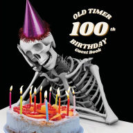 Title: 100th Birthday Guest Book Old Timer: Fabulous For Your Birthday Party - Keepsake of Family and Friends Treasured Messages and Photos, Author: Sticky Lolly