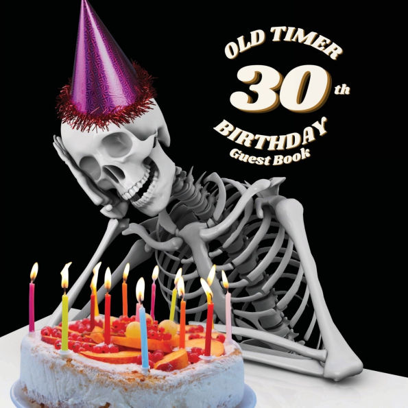 30th Birthday Guest Book Old Timer: Fabulous For Your Birthday Party - Keepsake of Family and Friends Treasured Messages and Photos