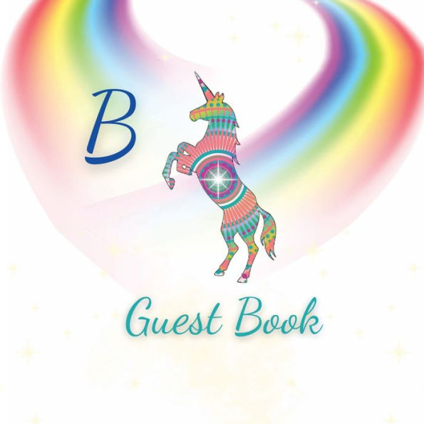 Initial Letter B Guest Book Unicorn Mandala: Fabulous For Your Party - Keepsake of Family and Friends Treasured Messages and Photos