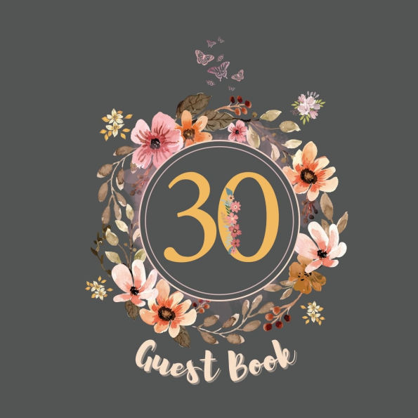30th Guest Book Flowers: Fabulous For Your Party - Keepsake of Family and Friends Treasured Messages and Photos