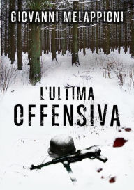 Title: L'ultima offensiva, Author: Giovanni Melappioni