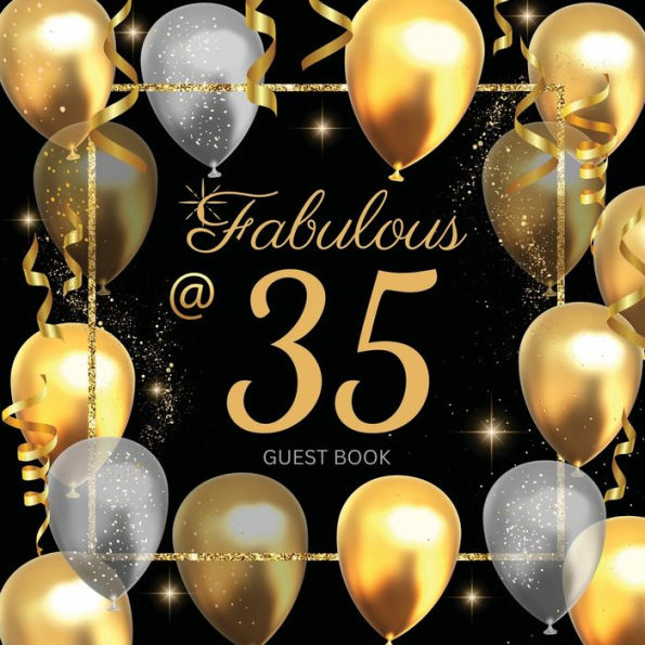 35th Fabulous Birthday Guest Book: Fabulous For Your Birthday Party - Keepsake of Family and Friends Treasured Messages and Photos