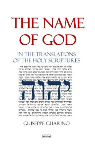 Title: The Name of God: In the Translations of the Holy Scriptures, Author: Giuseppe Guarino