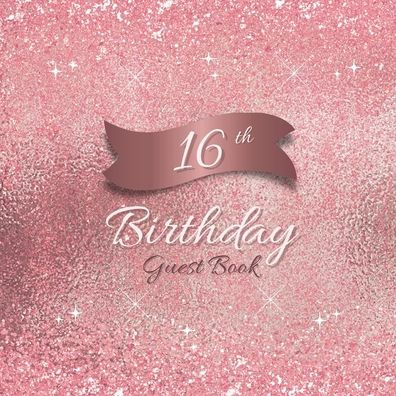 16th Birthday Guest Book Pink Sparkle: Fabulous For Your Birthday Party - Keepsake of Family and Friends Treasured Messages and Photos