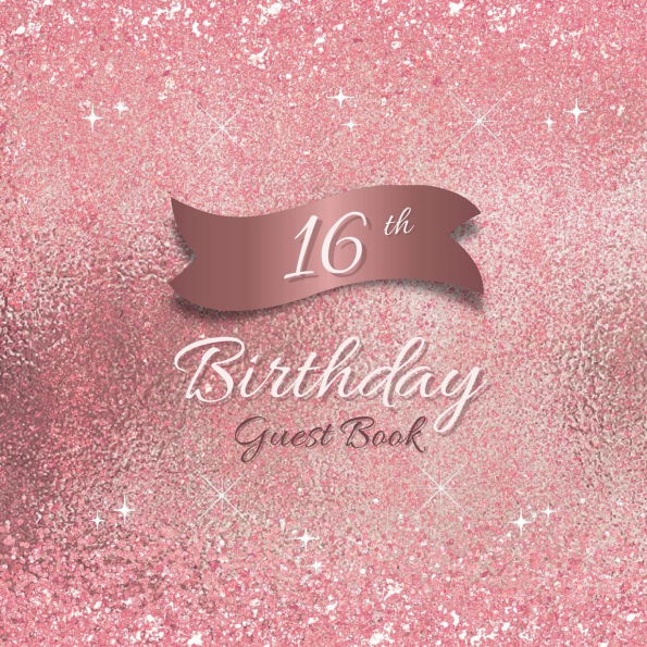 16th Birthday Guest Book Pink Sparkle: Fabulous For Your Birthday Party - Keepsake of Family and Friends Treasured Messages and Photos