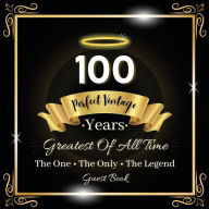 Title: 100 Years Perfect Vintage Guest Book: Fabulous For Your Party - Keepsake of Family and Friends Treasured Messages and Photos, Author: Sticky Lolly