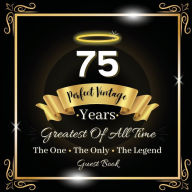 Title: 75 Years Perfect Vintage Guest Book: Fabulous For Your Party - Keepsake of Family and Friends Treasured Messages and Photos, Author: Sticky Lolly