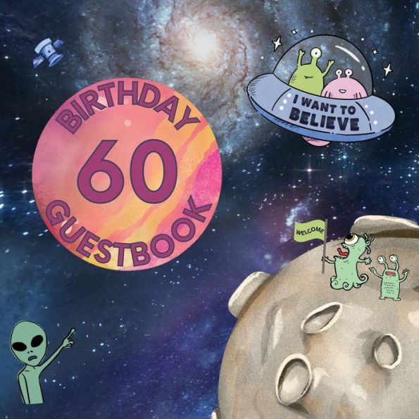 60th Birthday Guest Book Aliens: Fabulous For Your Birthday Party - Keepsake of Family and Friends Treasured Messages and Photos