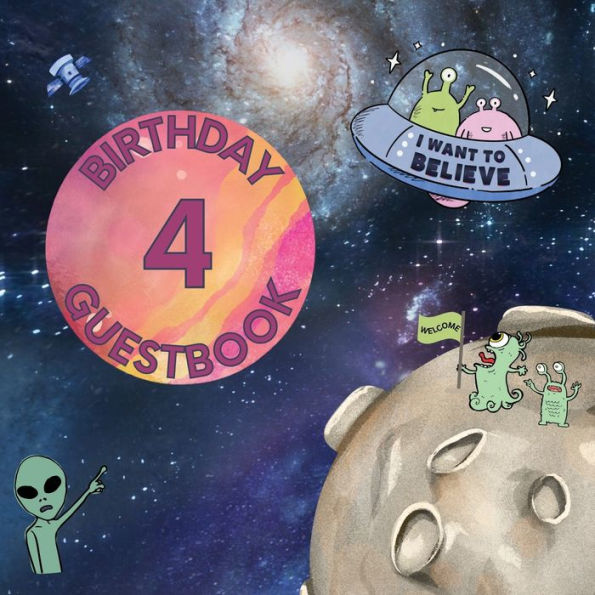 4th Birthday Guest Book Aliens: Fabulous For Your Birthday Party - Keepsake of Family and Friends Treasured Messages and Photos