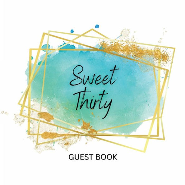 Sweet 30th Guest Book: Fabulous For Your Party - Keepsake of Family and Friends Treasured Messages and Photos