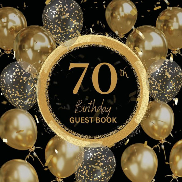 70th Birthday Guest Book Gold Ring: Fabulous For Your Birthday Party - Keepsake of Family and Friends Treasured Messages and Photos