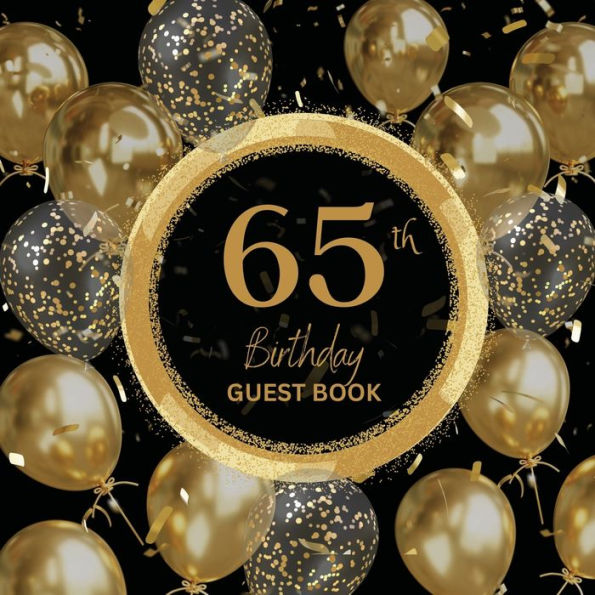 65th Birthday Guest Book Gold Ring: Fabulous For Your Birthday Party - Keepsake of Family and Friends Treasured Messages and Photos