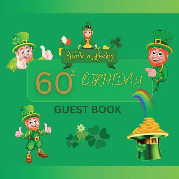 60th Birthday Guest Book Lucky Shamrock: Fabulous For Your Birthday Party - Keepsake of Family and Friends Treasured Messages and Photos