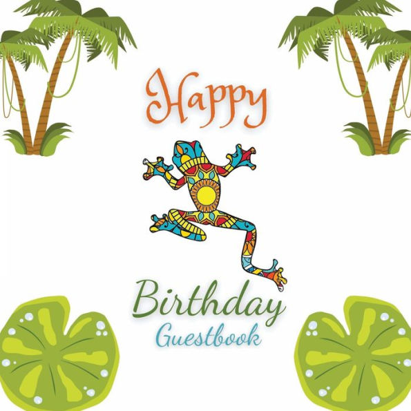 Happy Birthday Guest Book Frog Mandala: Fabulous For Your Birthday Party - Keepsake of Family and Friends Treasured Messages and Photos