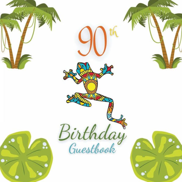 90th Birthday Guest Book Frog Mandala: Fabulous For Your Birthday Party - Keepsake of Family and Friends Treasured Messages and Photos