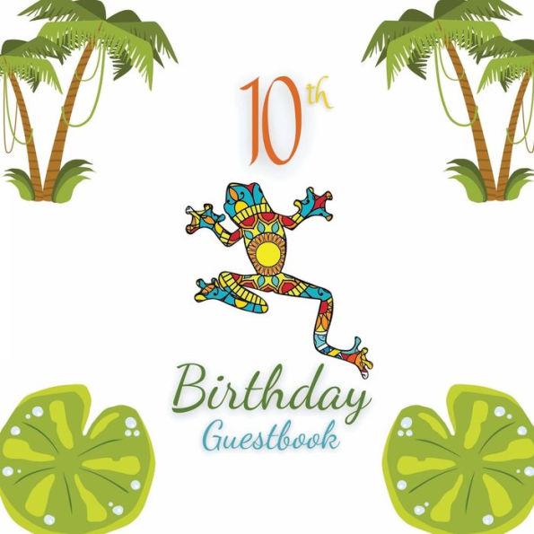10th Birthday Guest Book Frog Mandala: Fabulous For Your Birthday Party - Keepsake of Family and Friends Treasured Messages and Photos