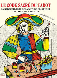 Title: LE CODE SACRÃ¯Â¿Â½ DU TAROT La RedÃ¯Â¿Â½couverte De La Nature Originelle Du Tarot De Marseille, Author: Wilfried Houdouin