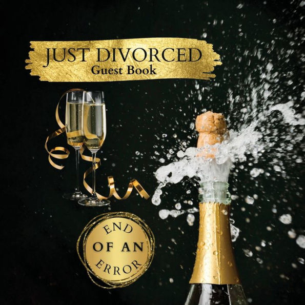 Just Divorced Guest Book End Of An Error: Fabulous For Your Party - Keepsake of Family and Friends Treasured Messages and Photos