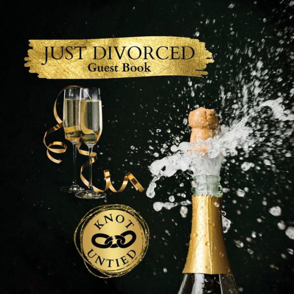 Just Divorced Guest Book Knot Untied: Fabulous For Your Party - Keepsake of Family and Friends Treasured Messages and Photos