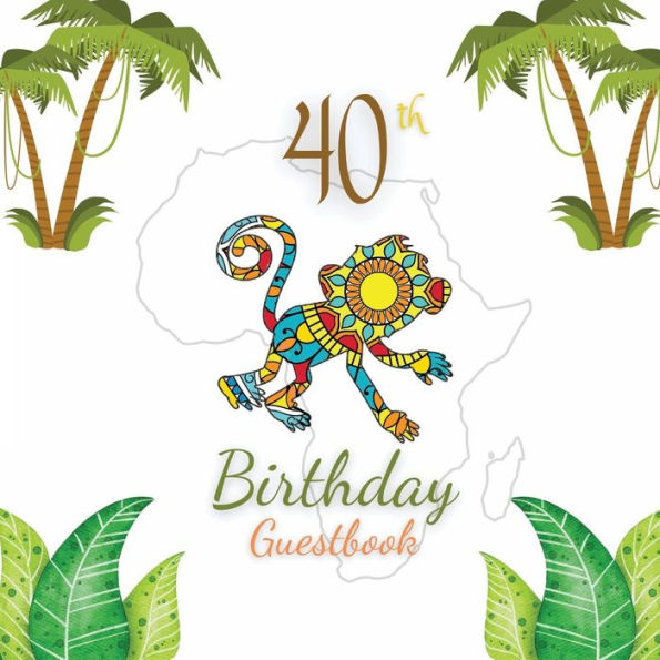 40th Birthday Guest Book Monkey Mandala: Fabulous For Your Birthday Party - Keepsake of Family and Friends Treasured Messages and Photos