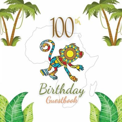 100th Birthday Guest Book Monkey Mandala: Fabulous For Your Birthday Party - Keepsake of Family and Friends Treasured Messages and Photos