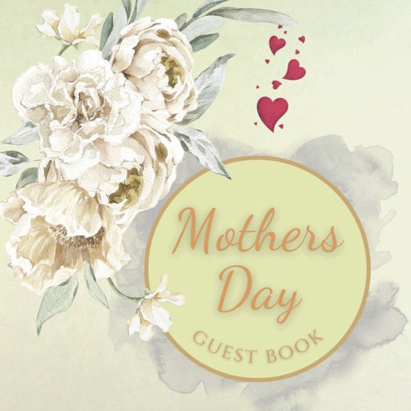 Mothers Day Guest Book White Roses: Fabulous For Your Party - Keepsake of Family and Friends Treasured Messages and Photos