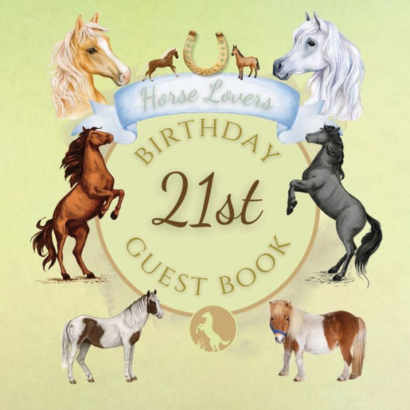 21st Birthday Guest Book Horse Lovers: Fabulous For Your Birthday Party - Keepsake of Family and Friends Treasured Messages and Photos
