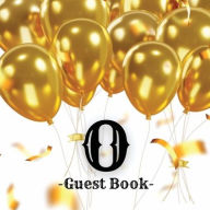 Title: Initial Letter O Guest Book Gold Balloons: Fabulous For Your Party - Keepsake of Family and Friends Treasured Messages and Photos, Author: Sticky Lolly