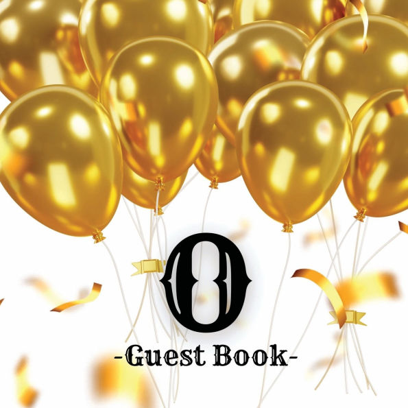 Initial Letter O Guest Book Gold Balloons: Fabulous For Your Party - Keepsake of Family and Friends Treasured Messages and Photos