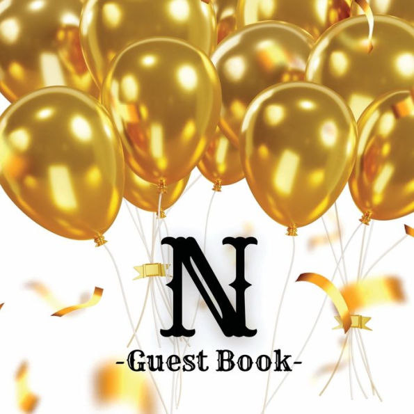 Initial Letter N Guest Book Gold Balloons: Fabulous For Your Party - Keepsake of Family and Friends Treasured Messages and Photos