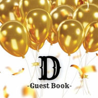 Title: Initial Letter D Guest Book Gold Balloons: Fabulous For Your Party - Keepsake of Family and Friends Treasured Messages and Photos, Author: Sticky Lolly
