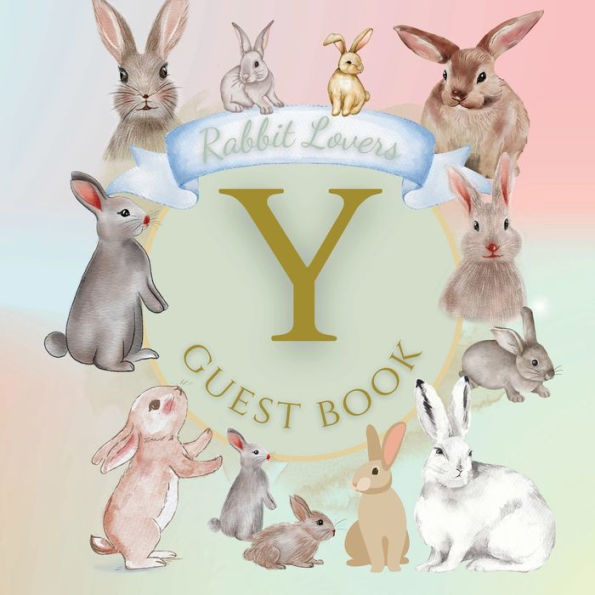 Initial Letter Y Guest Book Rabbit Lovers: Fabulous For Your Party - Keepsake of Family and Friends Treasured Messages and Photos