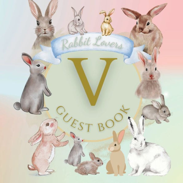 Initial Letter V Guest Book Rabbit Lovers: Fabulous For Your Party - Keepsake of Family and Friends Treasured Messages and Photos