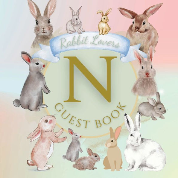 Initial Letter N Guest Book Rabbit Lovers: Fabulous For Your Party - Keepsake of Family and Friends Treasured Messages and Photos