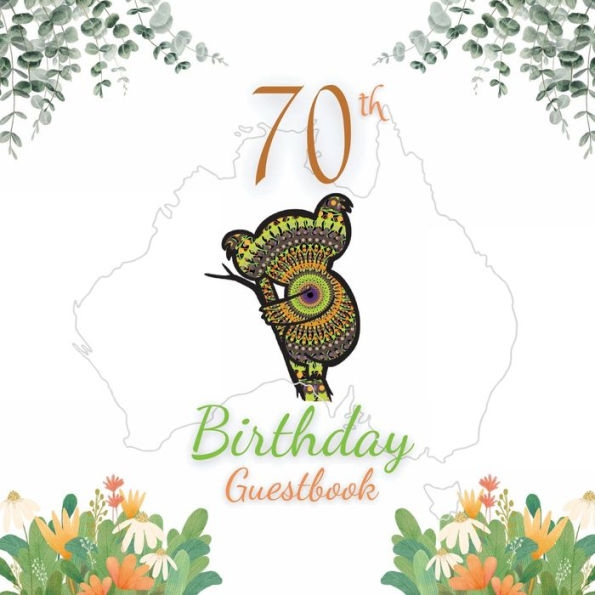 70th Birthday Guest Book Koala Mandala: Fabulous For Your Birthday Party - Keepsake of Family and Friends Treasured Messages and Photos