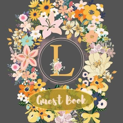 Initial Letter L Guest Book Flower Garden: Fabulous For Your Party - Keepsake of Family and Friends Treasured Messages and Photos