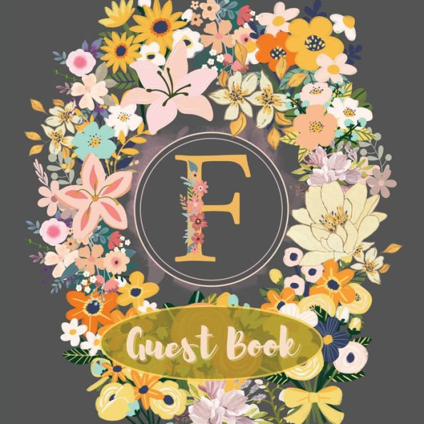 Initial Letter F Guest Book Flower Garden: Fabulous For Your Party - Keepsake of Family and Friends Treasured Messages and Photos