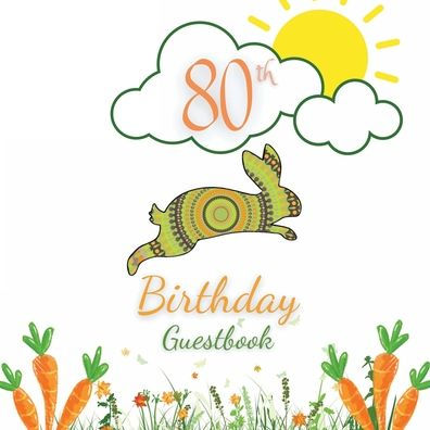 80th Birthday Guest Book Rabbit Mandala: Fabulous For Your Birthday Party - Keepsake of Family and Friends Treasured Messages and Photos