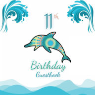 Title: 11th Birthday Guest Book Dolphin Mandala: Fabulous For Your Birthday Party - Keepsake of Family and Friends Treasured Messages and Photos, Author: Sticky Lolly