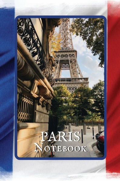 Paris Notebook Eiffel Tower Street View: A Simple Lined Paris Themed Notebook