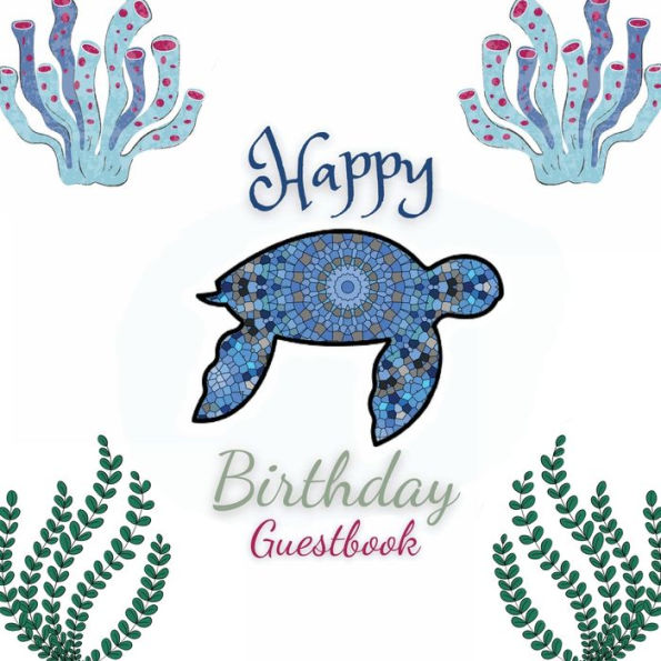 Happy Birthday Guest Book Turtle Mandala: Fabulous For Your Birthday Party - Keepsake of Family and Friends Treasured Messages and Photos
